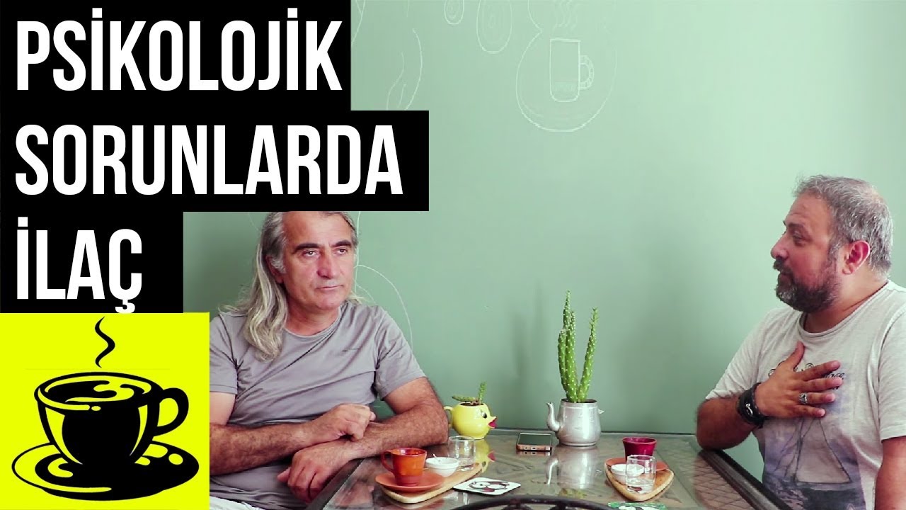 Psikolojik Sorunlarda İlaç Kullanımı Bi Kahve İçelim Usta 90. Fincan