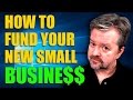 Small Business Advice: How To Fund Your New Small Business with Tim Knox