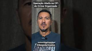 Operação Abafa CPI do Crime Organizado envolve Governo, STF e Senado
