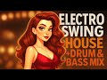 1 HOUR Electro Swing House And Drum And Base Vocal Mix Upbeat Dance Warm 