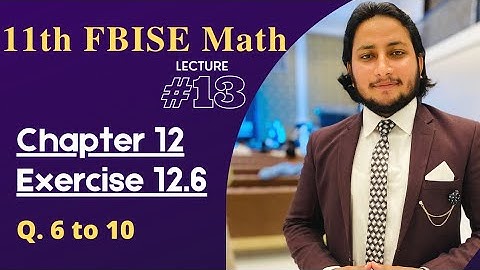 11th Class Math Exercise 12.6  | 1st year mathematics Chapter 12 Exercise 12.6 Question 6 to 10