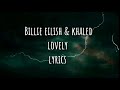 Billie Eilish & khalid , Lovely lyrics , amazing background
