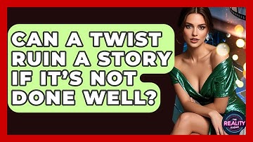 Can a Twist Ruin a Story If It’s Not Done Well? - The Reality Radar