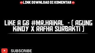 Like A G6 #MR.Haikal_- ( Agung Kinoy X Rafha Surbakti )