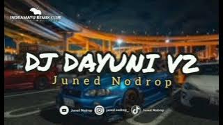 DJ DAYUNI V2 - Juned Nodrop