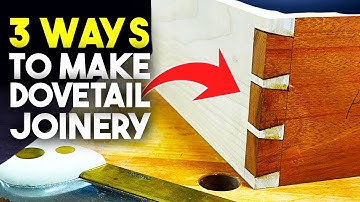 Mastering Wood Joinery: 3 Ways to Make Dovetail Joints
