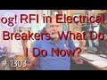 RFI In Electrical Breakers What Do I Do Now 1303 RFI In Electrical Breakers What Do I Do Now 1303