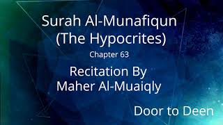 Surah Al-Munafiqun (The Hypocrites) Maher Al-Muaiqly  Quran Recitation