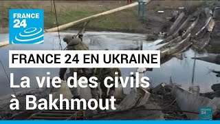 Ukraine : comment vivent les civils dans la ville de Bakhmout, constamment bombardée ?