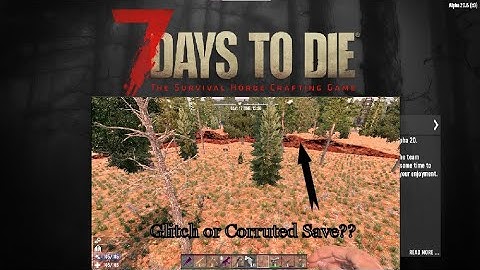 7d2d Glitch or Corrupted Save?