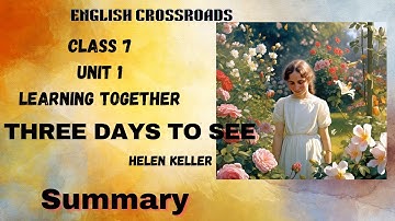Class 7 NCERT Poorvi  Unit 1: Three Days to See | Complete Summary (English)