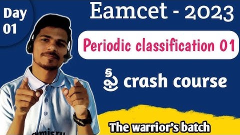 Day 01 | Part 01 | Classification of elements & periodicity in properties | TS/AP eamcet 2023