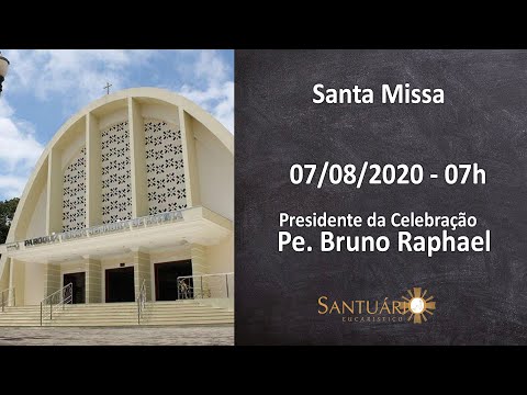 Santa Missa - 07/08/20 - 7h - Pe. Bruno