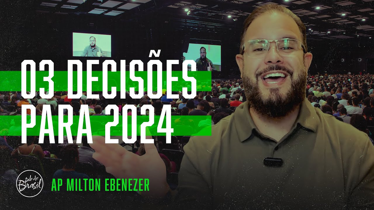 3 DECISÕES PARA 2024 | AP. MILTON EBENEZER | CULTO DE DOMINGO | 07/01 ...