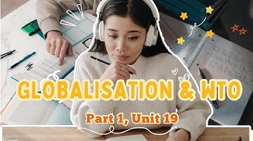 PART 1 | Unit 19 | Introduction | Globalisation and WTO | MCO 4 MCOM 2nd year IGNOU