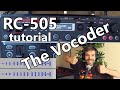 The Vocoder: Boss RC-505 Effects Explained - May 21st '20