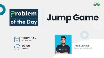 Jump Game | Problem of the Day: 29/06/22 | Yash Dwivedi