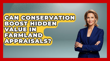 Can Conservation Boost Hidden Value In Farmland Appraisals? - Farm Wealth Network