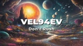 VEL94EV - Don't Rush