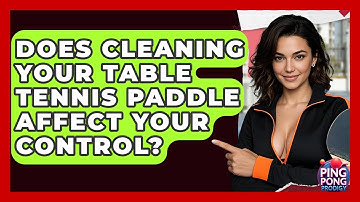 Does Cleaning Your Table Tennis Paddle Affect Your Control? - Ping Pong Prodigy