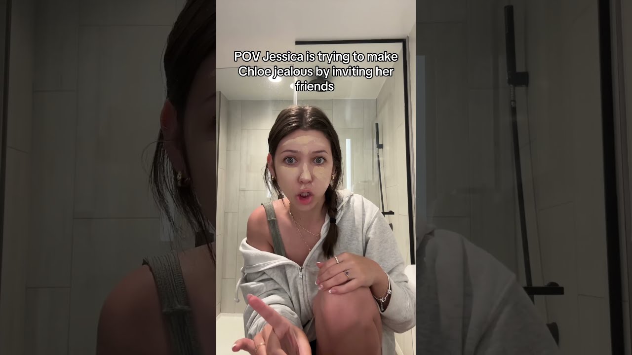 POV Jessica Try S To Invite Chloe Friends Make Her Jealous