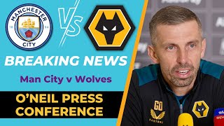 MORE GOOD NEWS 🚨 Gary O'Neil MAN CITY v WOLVESPress Conference! All You Need to Know