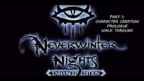 First NWN:EE Look-in | Character Creation | Prologue Walk through