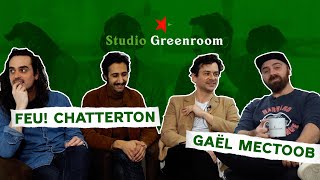 Studio Greenroom #10 - Feu! Chatterton
