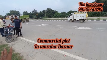 commercial plot for sale in umraha bazaar Near sandaha chauraha|50lakhs/biswa|9450650249