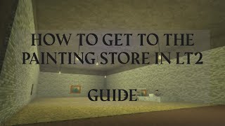 How to get to the Painting Store guide [Lumber Tycoon 2]