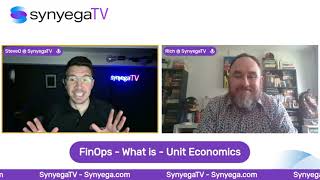 SynyegaTV - FinOps - What is - Unit Economics