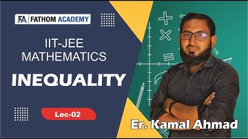 IIT-JEE Mathematics | Inequality Lecture-02 | Er. Kamal Ahmad