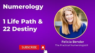 1 Life Path and 22/4 Destiny or Expression