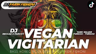DJ VEGAN VIGITARIAN - KING MASMUS REGGAE X PARGOY BASS NGUK DER BY DJ FAIDH FIDHONI