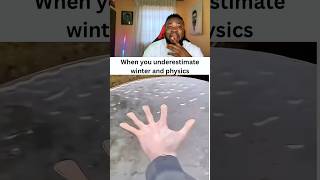 When you underestimate winter and physics 😂😂😂