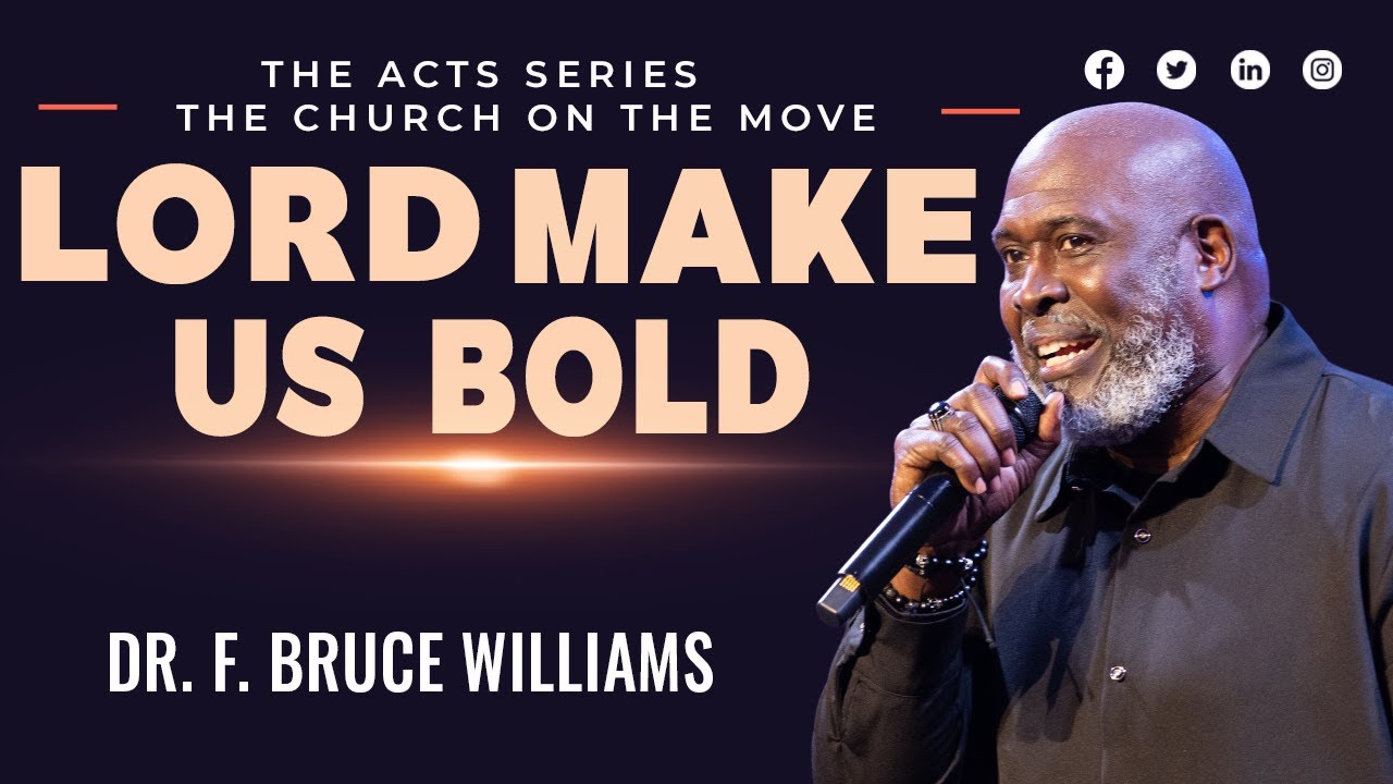 Rev. Dr. F. Bruce Williams " Lord Make Us Bold"