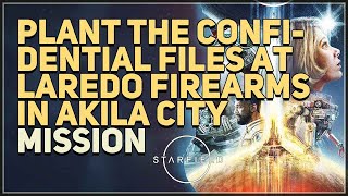 Plant The Confidential Files At Laredo Firearms In Akila City Starfield Details