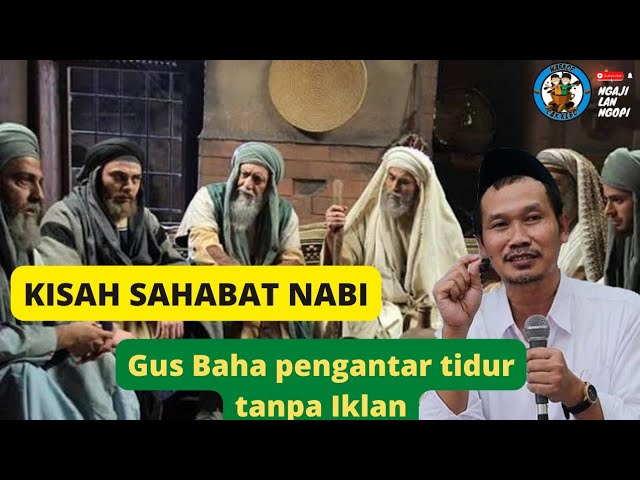 NGAJI GUS BAHA TANPA IKLAN - Kisah Sabahat Nabi class=