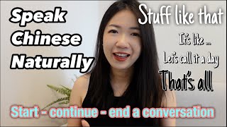 Speak Chinese Naturally: How to start, continue and end conversations- Chinese Conversation Fillers