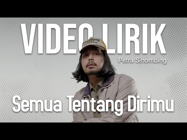 PETRA SIHOMBING - SEMUA TENTANG DIRIMU (LYRIC VIDEO) LIRIK LAGU VIRAL & TRENDING TERBARU