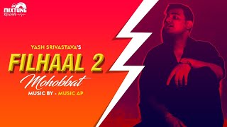 Filhaal 2 Mohabbat (Cover) By Yash Shrivastava | Music By Music AP