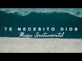 Te necesito dios  piano instrumental  musica para orar sin anuncios intermedios