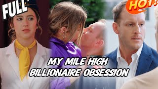 Information HD FULL💖My Mile High Billionaire Obsession❤️romance❤️丨 ENG SUB丨 Multi sub丨 FULL丨 drama #drama Update