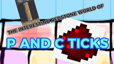 The interesting REDSTONE world of P and C ticks