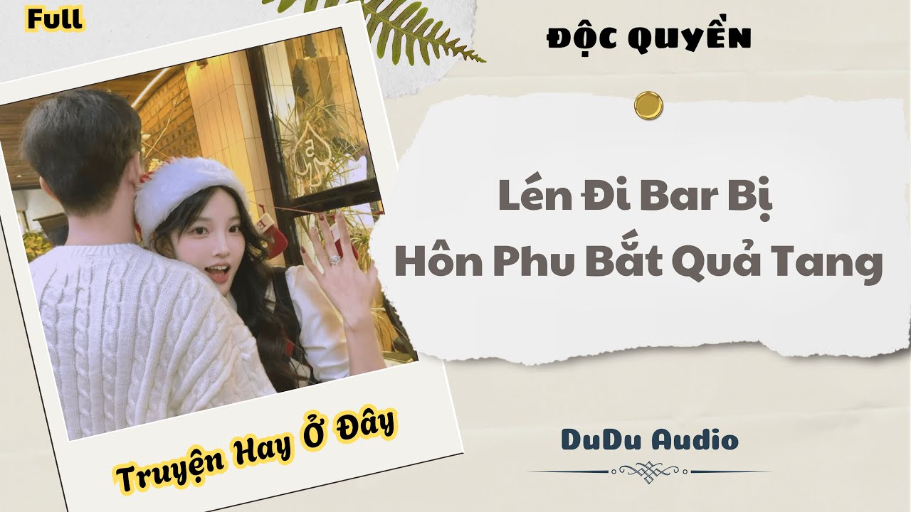 [Truyện Audio] | Lén Đi Bar Bị Hôn Phu Bắt Quả Tang | DuDu Audio
