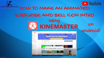 How to make an Animated Subscribe and Bell Icon intro using Kinemaster on Android in 2021!
