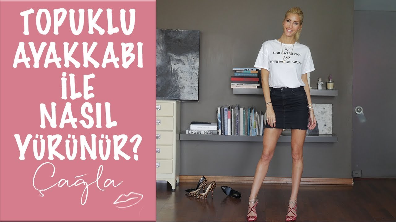 Çağla | Topuklu Ayakkabı İle Nasıl Yürünür? | Moda-Güzellik