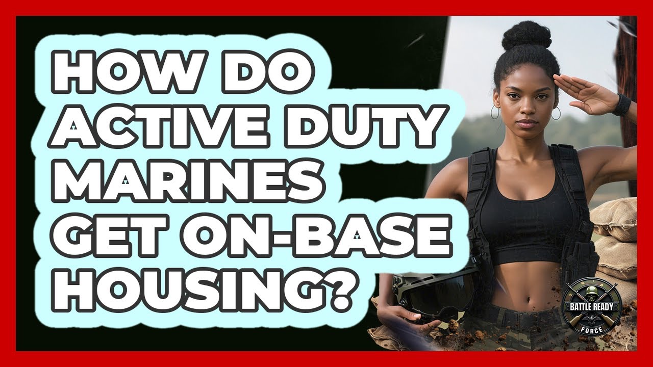 How Do Active Duty Marines Get On-Base Housing?