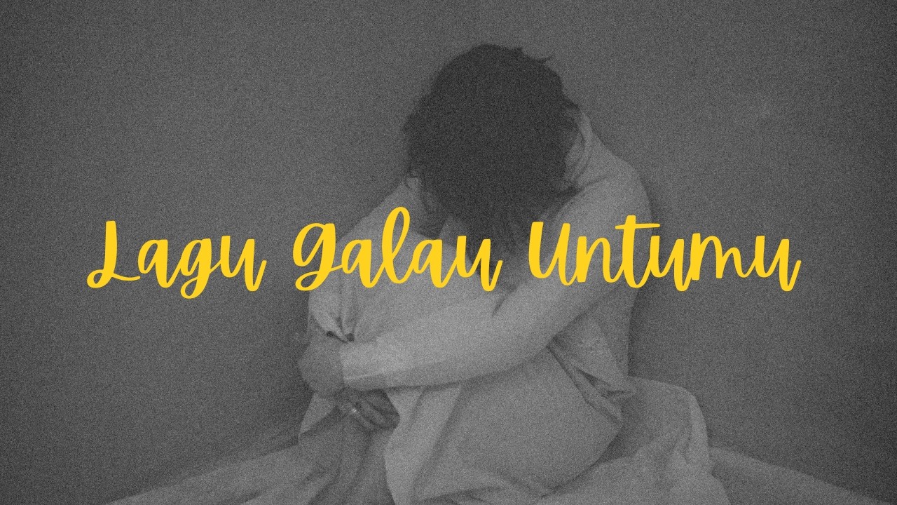 Lagu Galau Untukmu (Lyrics Video)