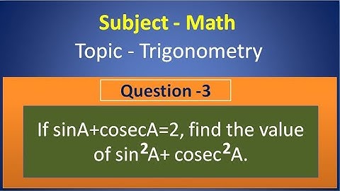 If sinA+cosecA=2, find the value of sin 2 A+cosec 2 A, trigonometry important questions, #math